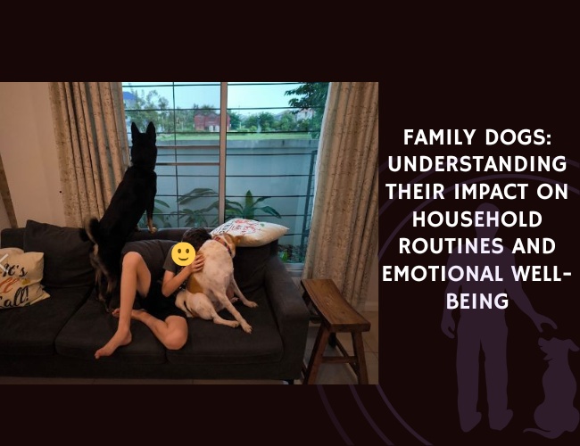 Family Dogs Understanding Their Impact on Household Routines and Emotional Well-being