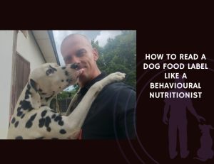 How to Read a Dog Food Label Like a Behavioural Nutritionist