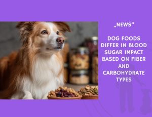 News-Dog Foods Differ in Blood Sugar Impact Based on Fiber and Carbohydrate Types