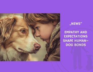 News-Empathy and Expectations Shape Human–Dog Bonds