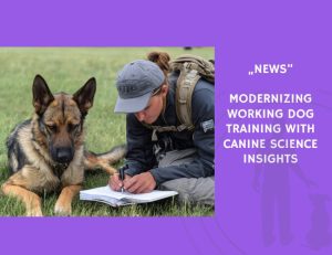 News-Modernizing Working Dog Training with Canine Science Insights