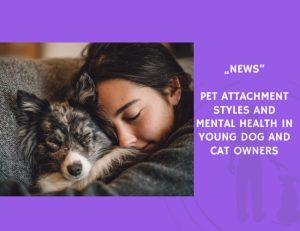 News-Pet Attachment Styles and Mental Health in Young Dog and Cat Owners