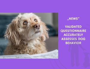 News-Validated Questionnaire Accurately Assesses Dog Behavior