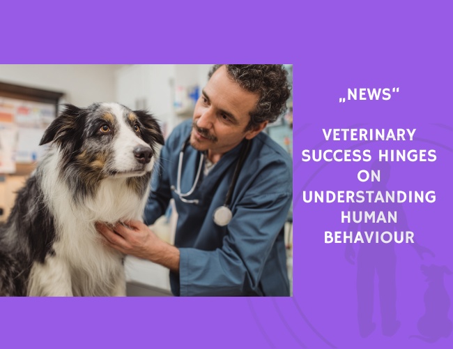 News-Veterinary Success Hinges on Understanding Human Behaviour
