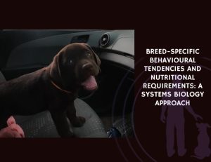 Breed-Specific Behavioural Tendencies and Nutritional Requirements A Systems Biology Approach