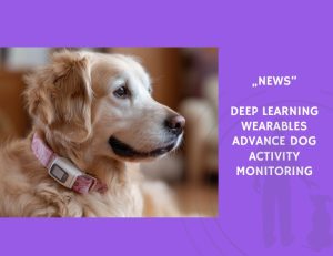 News-Deep Learning Wearables Advance Dog Activity Monitoring