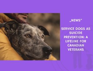 News-Service Dogs as Suicide Prevention A Lifeline for Canadian Veterans