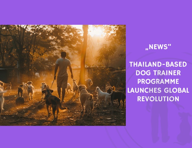 News-Thailand-Based Dog Trainer Programme Launches Global Revolution