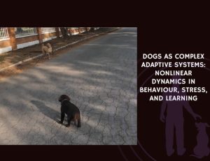 Dogs as Complex Adaptive Systems Nonlinear Dynamics in Behaviour, Stress, and Learning