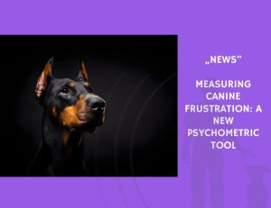News-Measuring Canine Frustration A New Psychometric Tool