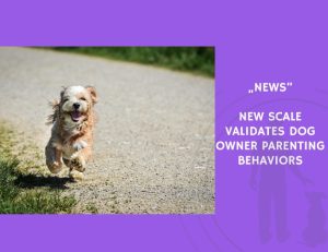 News-New Scale Validates Dog Owner Parenting Behaviors