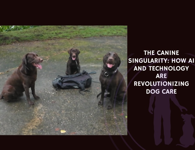 The Canine Singularity How AI and Technology Are Revolutionizing Dog Care