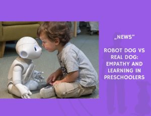 News-Robot Dog vs Real Dog Empathy and Learning in Preschoolers