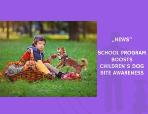 News-School Program Boosts Children’s Dog Bite Awareness