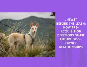 Before the Leash How Pre-Acquisition Decisions Shape Future Dog–Owner Relationships