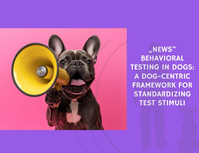 Behavioral Testing in Dogs A Dog-Centric Framework for Standardizing Test Stimuli