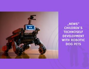 Children’s Technoself Development with Robotic Dog Pets