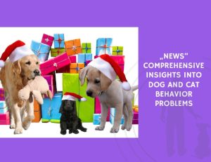 Comprehensive Insights into Dog and Cat Behavior Problems