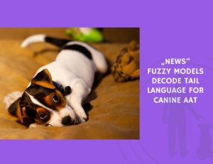 Fuzzy Models Decode Tail Language for Canine AAT